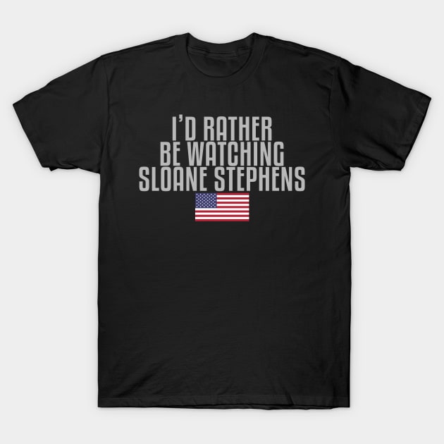 I'd rather be watching Sloane Stephens T-Shirt by mapreduce